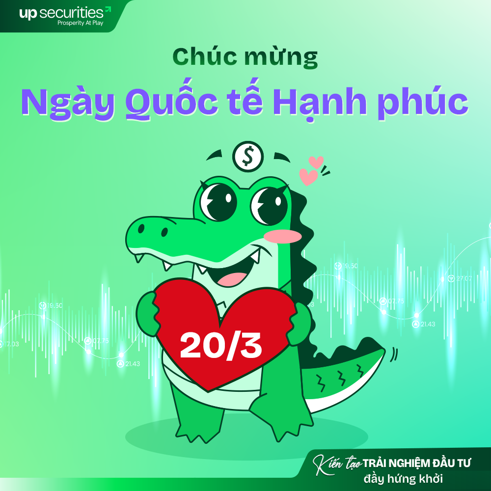 CHỨNG KHOÁN UP CHÚC MỪNG NGÀY QUỐC TẾ HẠNH PHÚC 20/3!